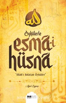 Öykülerle Esma-i Hüsna & Allah'ı Anlatan Öyküler - Aysel Zeynep