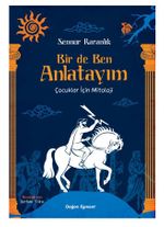 Bir de Ben Anlatayım & Çocuklar İçin Mitoloji