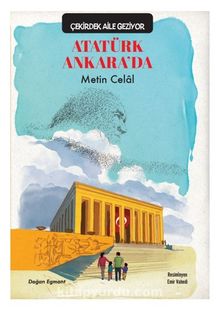 Atatürk Ankara’da / Çekirdek Aile Geziyor - Metin Celal