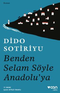Benden Selam Söyle Anadolu'ya (Ciltsiz)