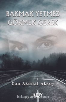 Bakmak Yetmez Görmek Gerek - Can Akünal Aksoy