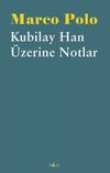 Kubilay Han &Uuml;zerine Notlar