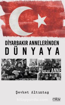 Diyarbakır Annelerinden Dünyaya - Şevket Altıntaş