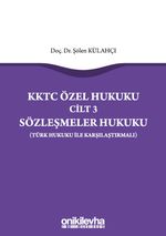KKTC Özel Hukuku Cilt 3 Sözleşmeler Hukuku (Türk Hukuku ile Karşılaştırmalı)
