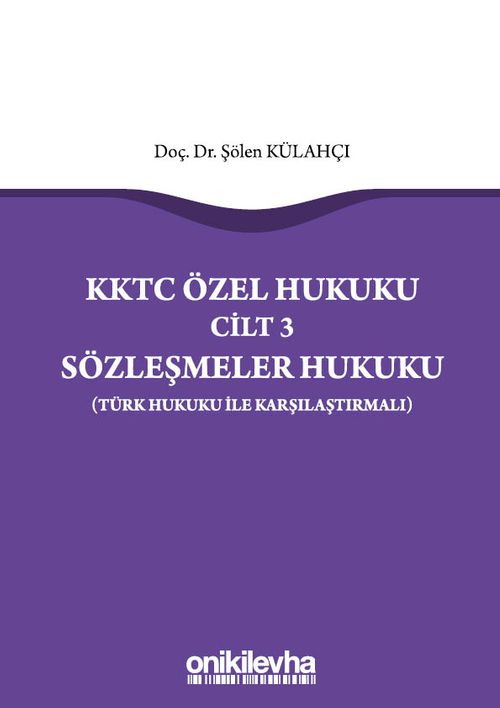KKTC Özel Hukuku Cilt 3 Sözleşmeler Hukuku (Türk Hukuku ile Karşılaştırmalı)