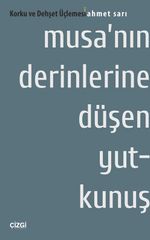 Musa'nın Derinlerine Düşen Yutkunuş