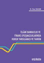İslami Bankacılık ve Finans Uyuşmazlıklarında Hukuk Yargılaması ve Tahkim