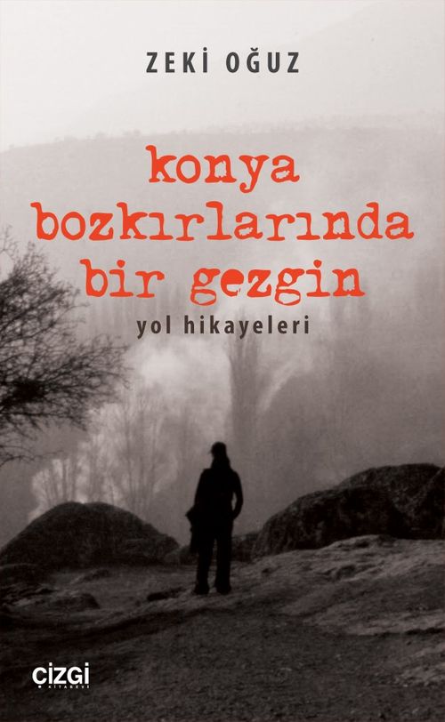Konya Bozkırlarında Bir Gezgin & Yol Hikayeleri
