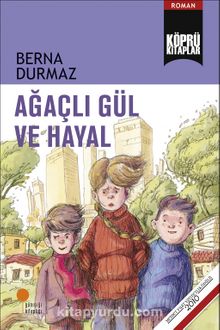 Ağaçlı Gül ve Hayal - Berna Durmaz
