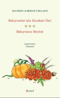 Bahçıvanlar İçin Kocakarı İlmi & Bahçıvanın Büyüsü