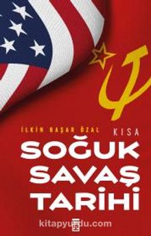 Kısa Soğuk Savaş Tarihi - İlkin Başar Özal