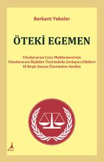 Öteki Egemen & Uluslararası Ceza Mahkemesi'nin Uluslararası İlişkiler Üzerindeki Zorlayıcı Etkileri 