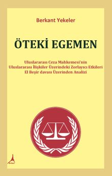 Öteki Egemen & Uluslararası Ceza Mahkemesi’nin Uluslararası İlişkiler Üzerindeki Zorlayıcı Etkileri 