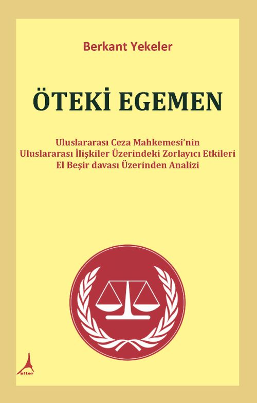 Öteki Egemen & Uluslararası Ceza Mahkemesi'nin Uluslararası İlişkiler Üzerindeki Zorlayıcı Etkileri 