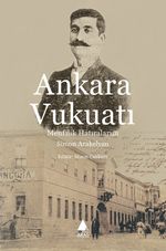 Ankara Vukuatı & Menfilik Hatıralarım