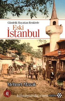 Gündelik Hayattan Renklerle Eski İstanbul - Mehmet Mazak