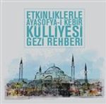 Etkinliklerle Ayasofya-i Kebir Külliyesi Gezi Rehberi