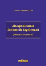 Alacağın Devrinin Sözleşme ile Engellenmesi (Pactum de non cedendo)