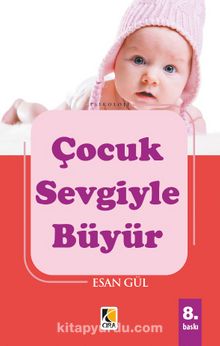 Çocuk Sevgiyle Büyür - Esan Gül