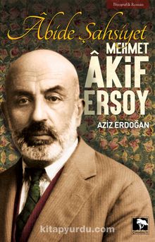 Abide Şahsiyet Mehmet Akif Ersoy - Aziz Erdoğan
