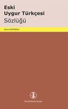 Eski Uygur T&uuml;rk&ccedil;esi S&ouml;zl&uuml;ğ&uuml;