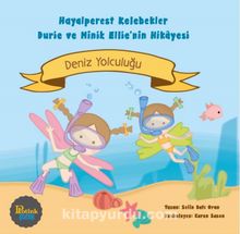Deniz Yolculuğu & Hayalperest Kelebekler Durie ve Minik Ellie’nin Hikayesi - Selin Batı Oran