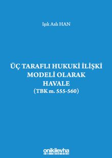 Üç Taraflı Hukuki İlişki Modeli Olarak Havale (TBK m. 555-560)