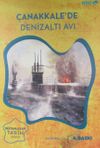 &Ccedil;anakkale'de Denizaltı Avı / Destanlaşan Tarih Serisi 1
