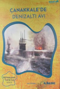 Çanakkale'de Denizaltı Avı / Destanlaşan Tarih Serisi 1