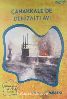 Çanakkale'de Denizaltı Avı / Destanlaşan Tarih Serisi 1 - Ali Sözer