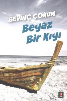 Beyaz Bir Kıyı - Sevinç Çokum