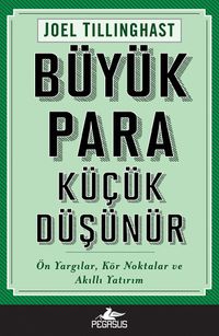 Büyük Para Küçük Düşünür & Ön Yargılar, Kör Noktalar ve Akıllı Yatırım