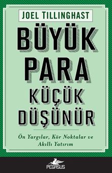 Büyük Para Küçük Düşünür & Ön Yargılar, Kör Noktalar ve Akıllı Yatırım