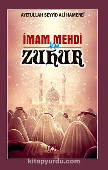 İmam Mehdi ve Zuhur - Ayetullah Seyyid Ali Hamenei