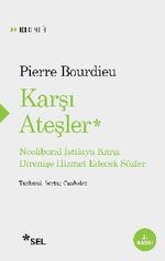 Karşı Ateşler & Neoliberal İstilaya Karşı Direnişe Hizmet Edecek Sözler