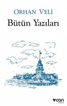 Bütün Yazıları / Orhan Veli - Orhan Veli Kanık