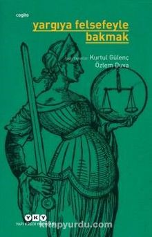 Yargıya Felsefeyle Bakmak - Bilinmeyen Yazar