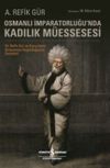 Osmanlı İmparatorluğu&rsquo;nda Kadılık M&uuml;essesesi
