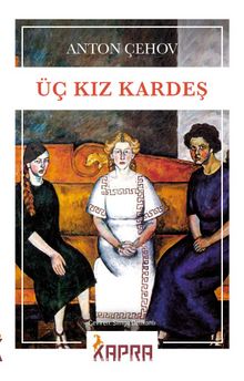Üç Kız Kardeş - Anton Çehov