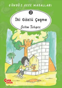 İki Gözlü Çeşme / Gündüz Gece Masalları 3 - Selim Tokgöz