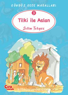 Tilki ile Aslan / Gündüz Gece Masalları 5 - Selim Tokgöz