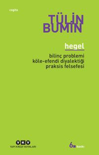 Hegel / Bilinç Problemi, Köle-Efendi Diyalektiği, Praksis Felsefesi