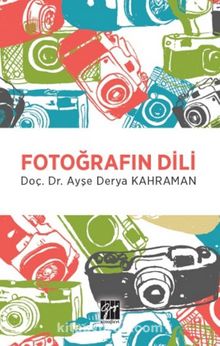 Fotoğrafın Dili - Doç. Dr. Ayşe Derya Kahraman