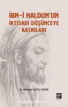 İbn-i Haldun'un İktisadi Düşünceye Katkıları - Perihan Dutlu Erten