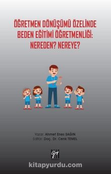 Öğretmen Dönüşümü Özelinde Beden Eğitimi Öğretmenliği: Nereden? Nereye? - Cenk Temel