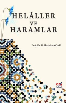 Helaller ve Haramlar - Prof. Dr. H. İbrahim Acar