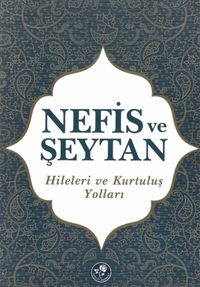 Nefis ve Şeytan & Hileleri ve Kurtuluş Yolları