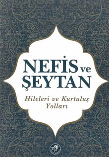 Nefis ve Şeytan & Hileleri ve Kurtuluş Yolları