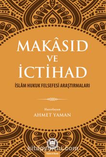 Makasıd ve İctihad & İslam Hukuk Felsefesi Araştırmaları