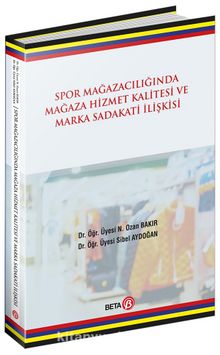 Spor Mağazacılığında Hizmet Kalitesi ve Marka Sadakati İlişkisi - Dr. Öğr. Üyesi N. Ozan Bakır